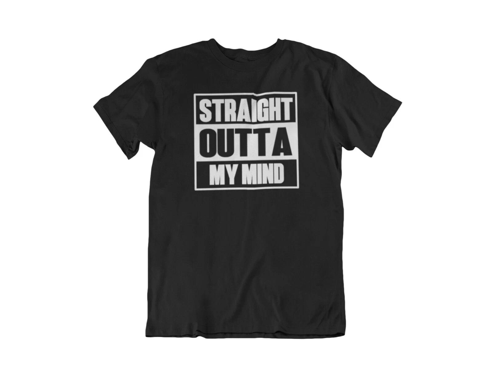 Straight Outta My Mind T-Shirt Birthday Gift T Shirt Bday Party Tee XL