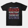 I Am 1776% Sure That No One Is Taking My Guns. 2nd Amendment T-Shirt 100% Cotton O-Neck Summer Short Sleeve Casual Mens T-shi...