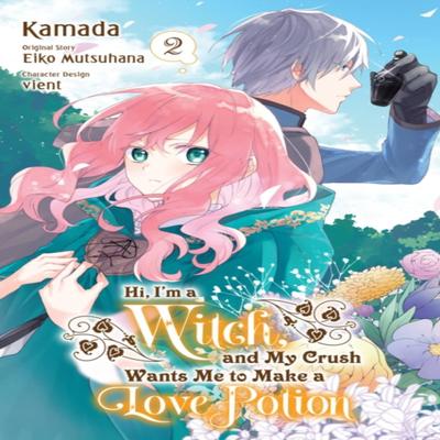 Hi Im a Witch and My Crush Wants Me To Make a Love Potion Vol. 2 by Vient Vient Paperback Book 9781975348038