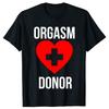 Black Humor Orgasm Donor American Novelty Graphic T Shirt Fashion Casual Loose Streetwear 100 Cotton Tshirt for Women and Men