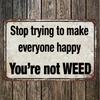 Funny Weed Metal Sign Stop Trying To Make Everyone Happy Wall Decor Tin Sign for Home Bar Pub Cave