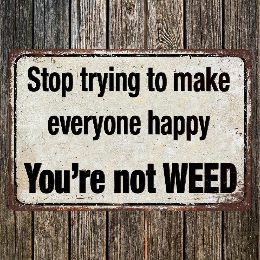 Funny Weed Metal Sign Stop Trying To Make Everyone Happy Wall Decor Tin Sign for Home Bar Pub Cave
