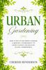 Het Boek Urban Gardening : How To Set Up The Perfect Indoor Gardening Environment To Grow Luscious and Healthy Plants - Hydroponics