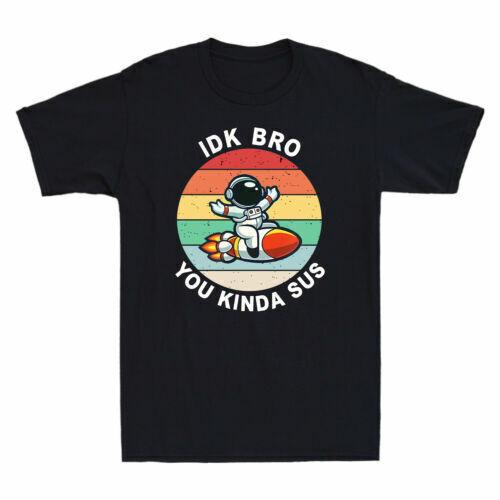 Game Idk Bro You Kinda Sus Funny Gamer Lovers Gift Vintage Men Cotton T-shirt XXXL