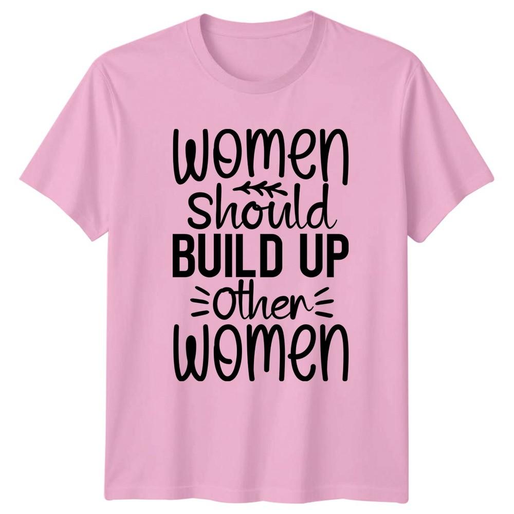 Unisex Should Build Up Other Unisexs TShirt Sisterhood EmpowerUnisext