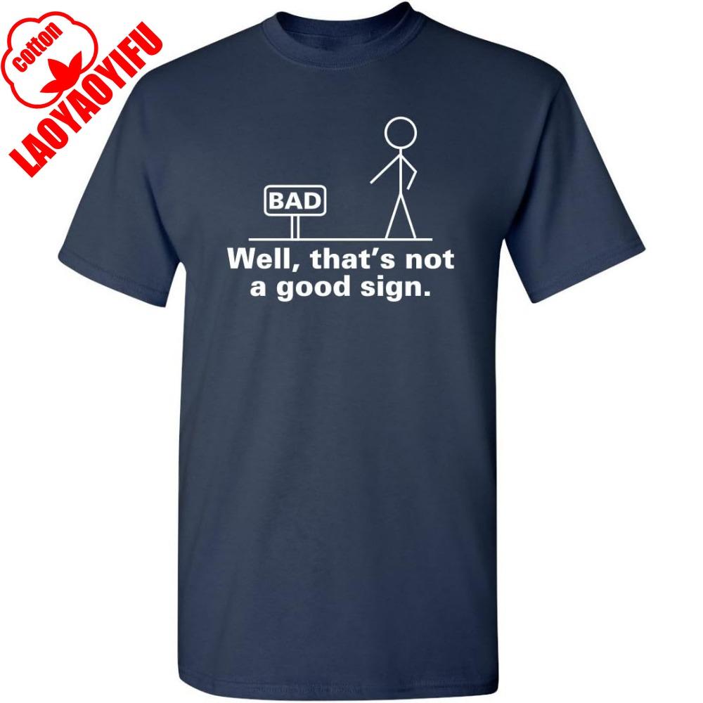 Well That's Not A Good Sign Gift Idea for Friend Sarcastic Graphic Funny T-Shirt Summer Camisetas Men T Shirt Funny T Shirt