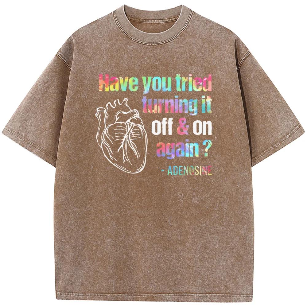 Have You Tried Turning It Off Print Short Sleeve T-shirt Summer Cotton Washed T-Shirt Novelty Casual Loose Bleached Tshirt