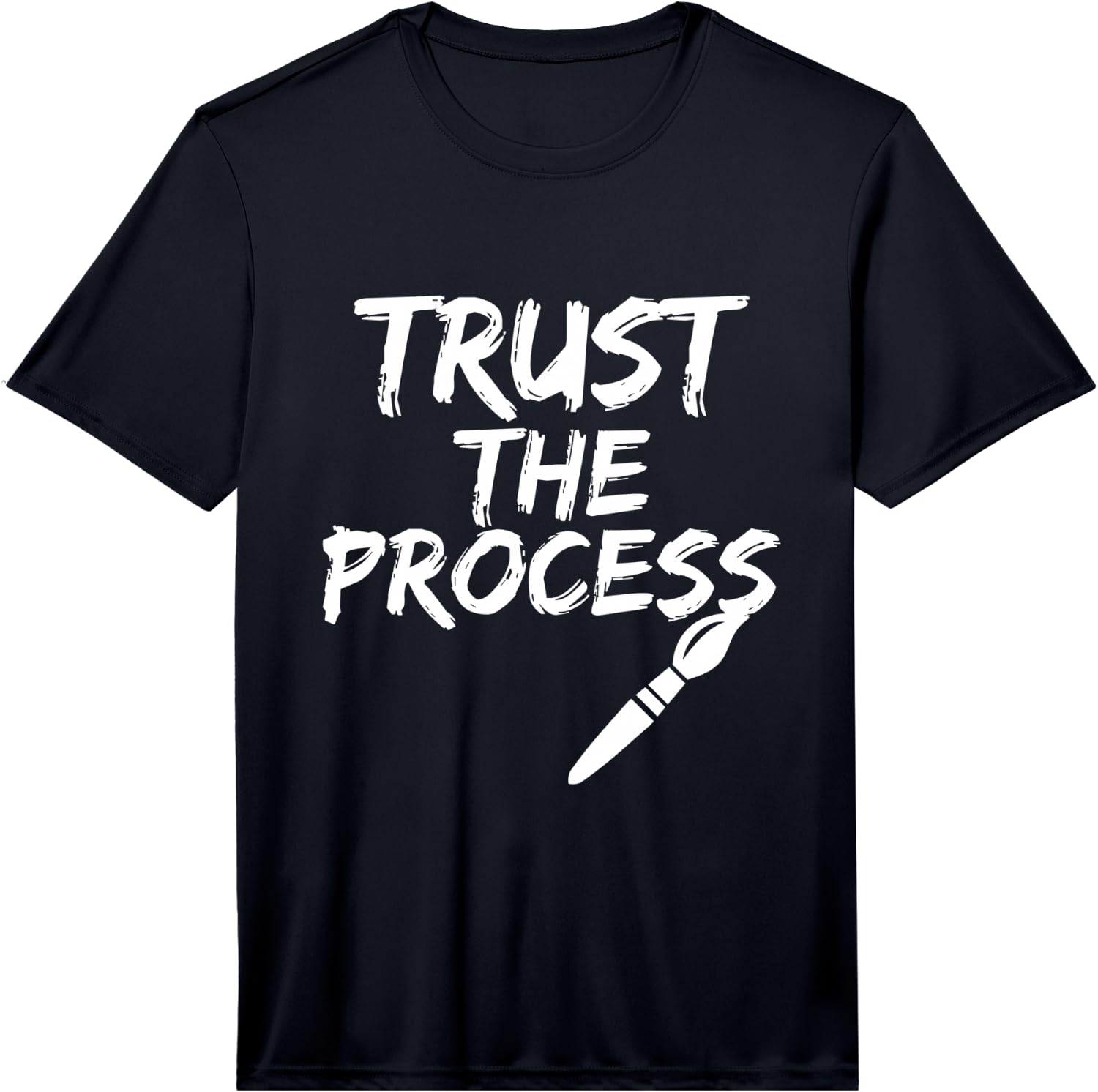 Trust the Process Funny Painter Gift  Performance  Unisex T-Shirt S