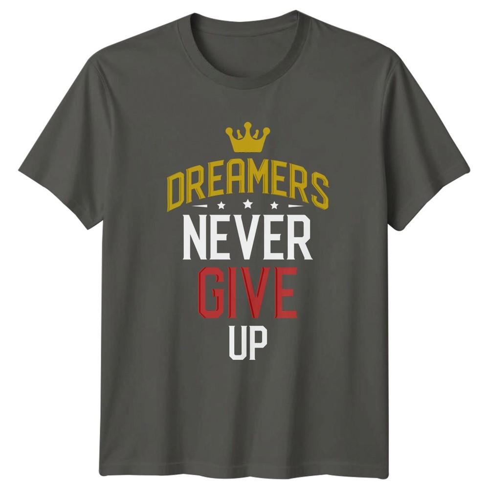 Dreamers Never Give Up TShirt Personal Growth Motivational Gift For Him Her S