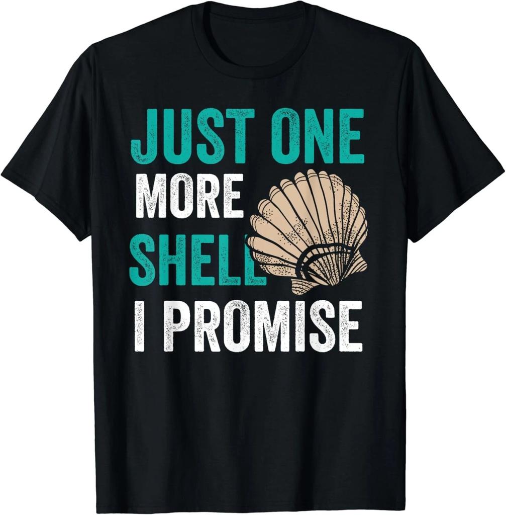 Just One More Shell I Promise Seashell Seashells Collect Gift Unisex T-Shirt