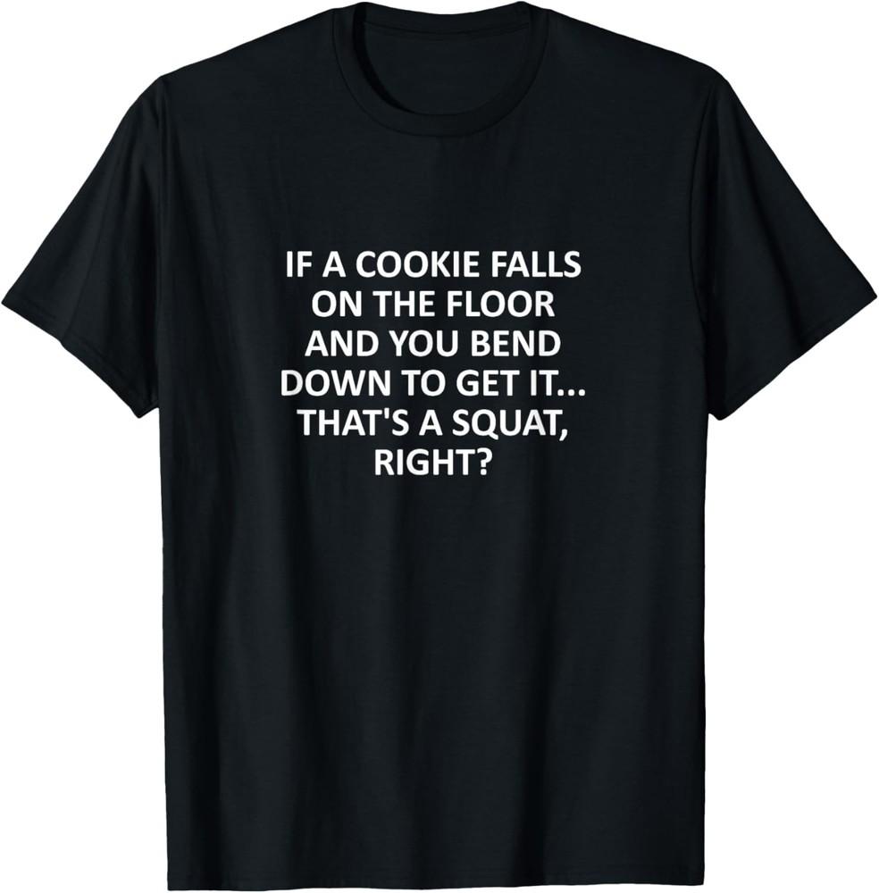Sarcastic workout quote If a cookie falls on the floor T-Shirt Unisex T-Shirt