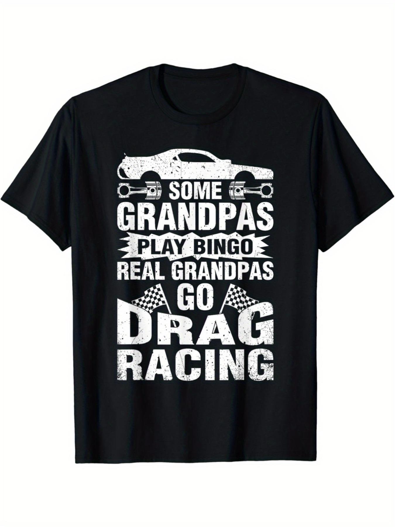 Grandpas Play Bingo Real Grandpas Go Drag Racing T-shirt XXL