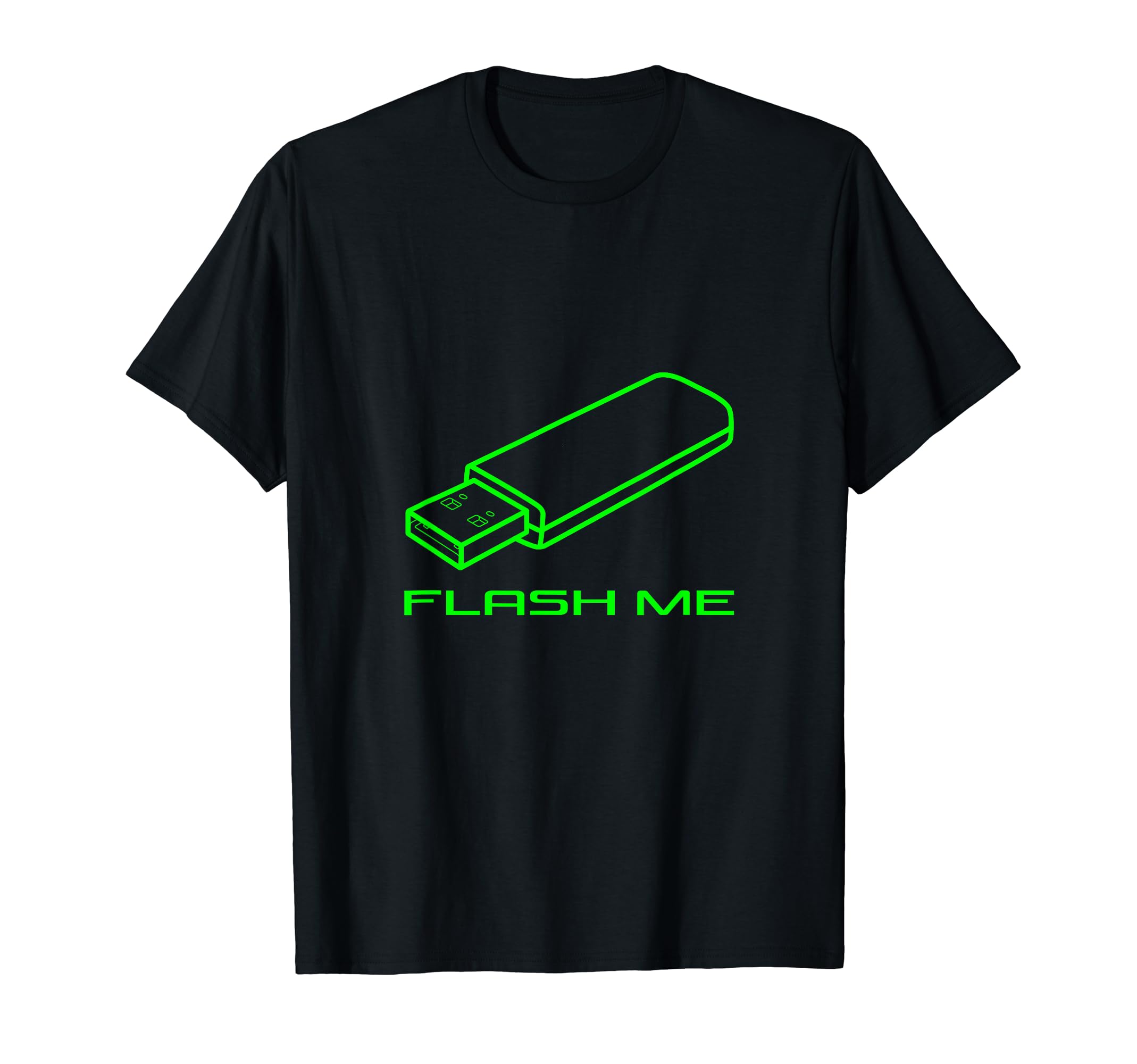 Flash Me Funny USB Flash Drive Computer Geek Joke Tech Nerd T-Shirt