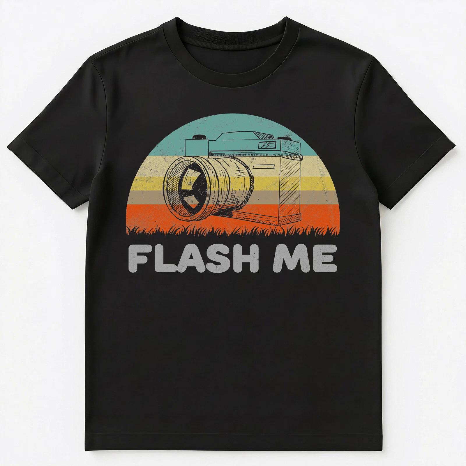 

Funny Flash Me Pun T Shirt With A Camera Unisex T-Shirt 4XL