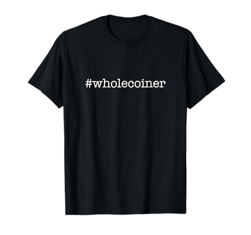 #wholecoiner wholecoiner bitcoin crypto T-shirt