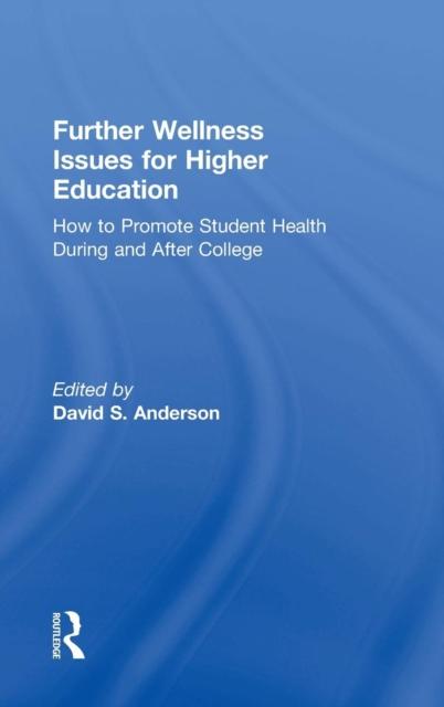 The Further Wellness Issues for Higher Education : How To Promote Student Health During and After College Book