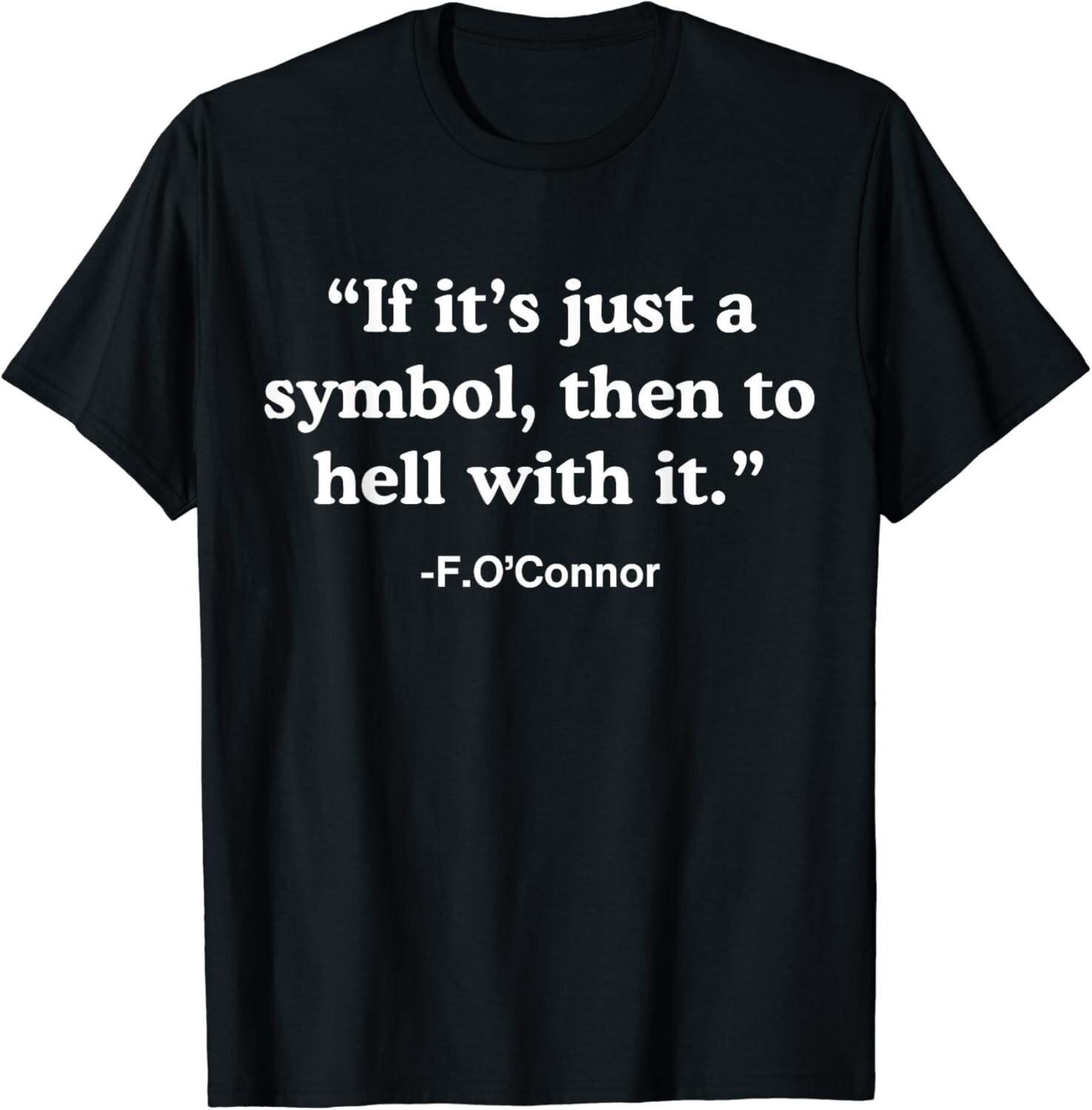 If It_s Just A Symbol Then To Hell With It Gift Unisex T-Shirt Mens Womens Tees Top XL