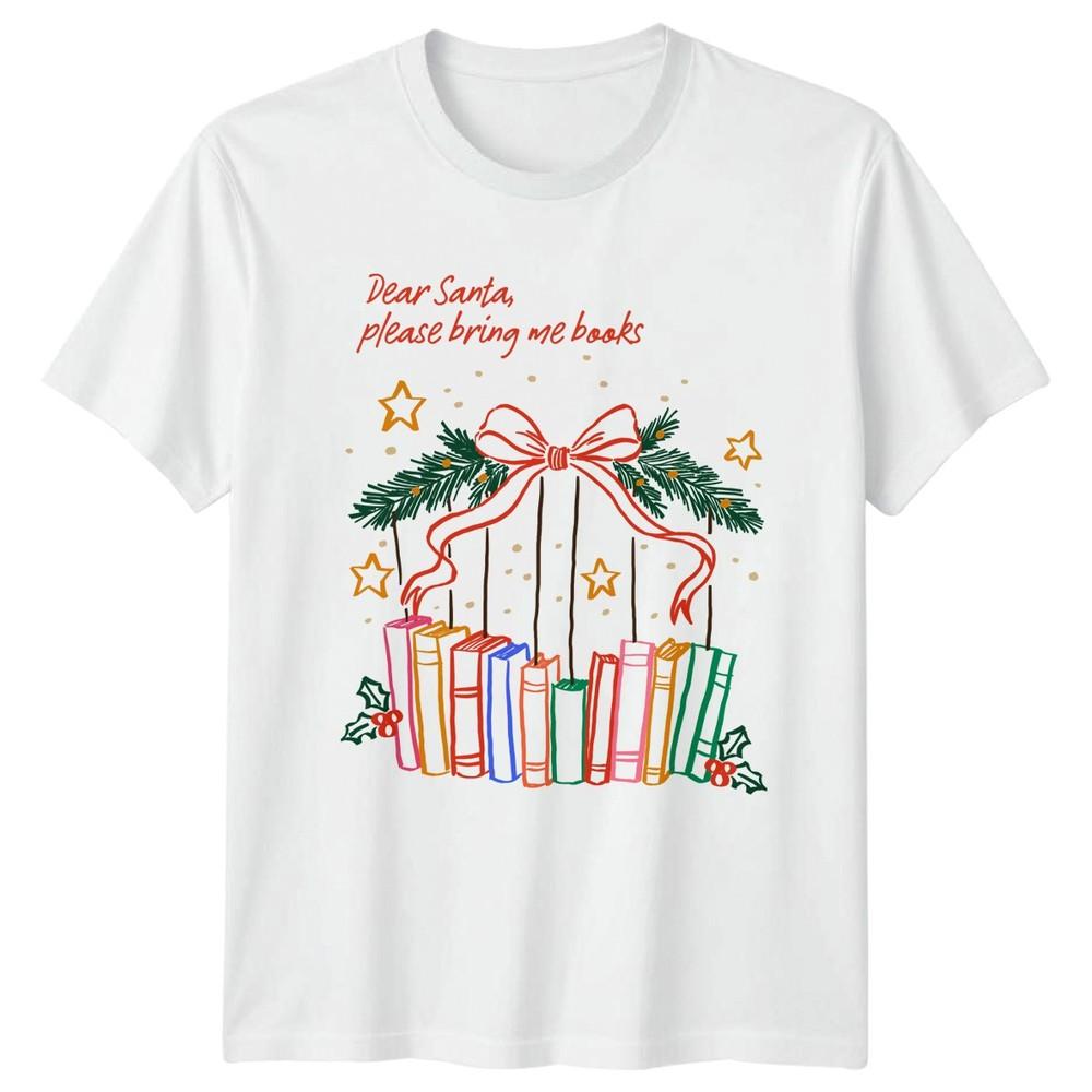 Dear Santa Please Bring Me Books Christmas Holidays Unisexs TShirt Unisexs Graphic S