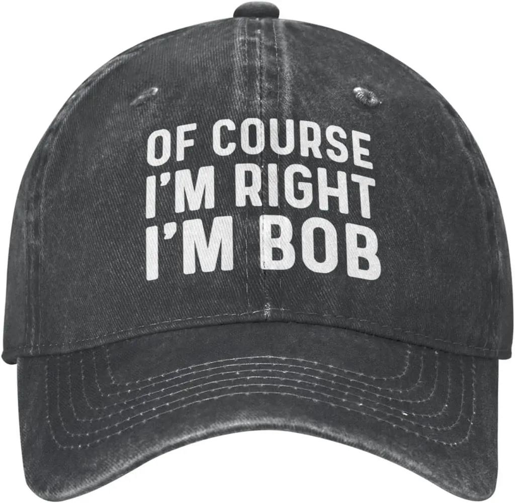 Of Course Im Right Im Bob Hat for Men Baseball Caps Vintage Cap