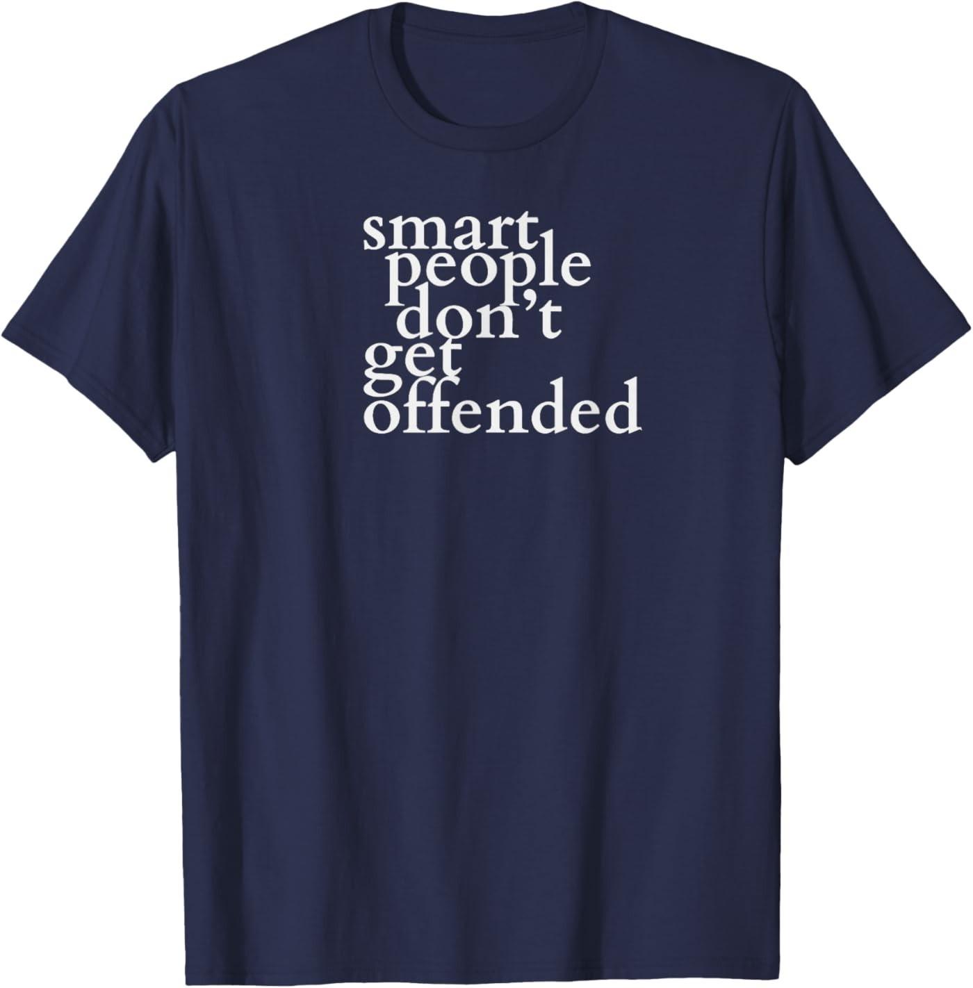 Smart People Don t Get Offended Funny Saying T-Shirt S разноцветный