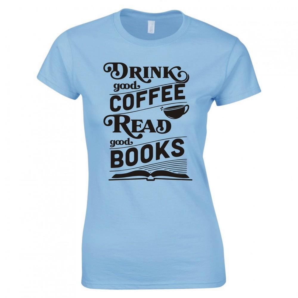 Funny Drink Good Coffee Read Good Books Ladies Skinny Fit TShirt S