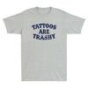 Tattoos Are Trashy Funny Sarcastic Tattoo Humor Quote Gift Vintage Unisexs Tshirt