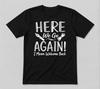 Here We Go Again I Mean Welcome Back To School Funny Teacher Black Unisex T-Shirt