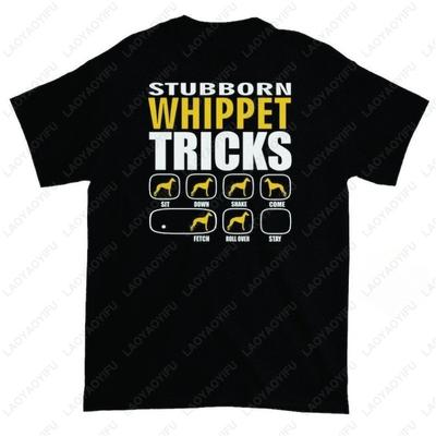 Stubborn Whippet Dog Tricks Men Women Tshirt Lover Gift Letters Printed Tops Casual Summer Street Fashion Cotton Clothing Tees