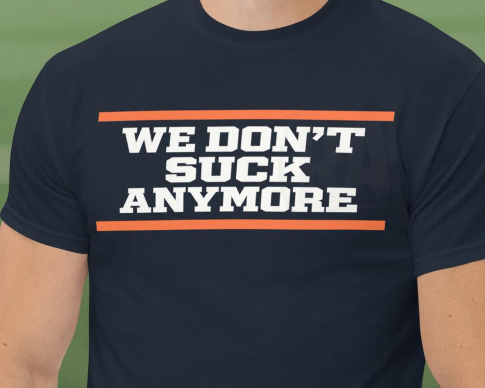 Funny Bears Shirt We Don#039;t Suck Anymore Chicago Football Playoffs Unisex T-Shirt XL