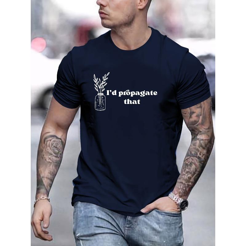 European Size I'D PROPAGATE THAT Letter Graphic Print Men's Creative Top, Casual Short Sleeve Crew Neck T-shirt, Men's Clothing For Summer Outdoor