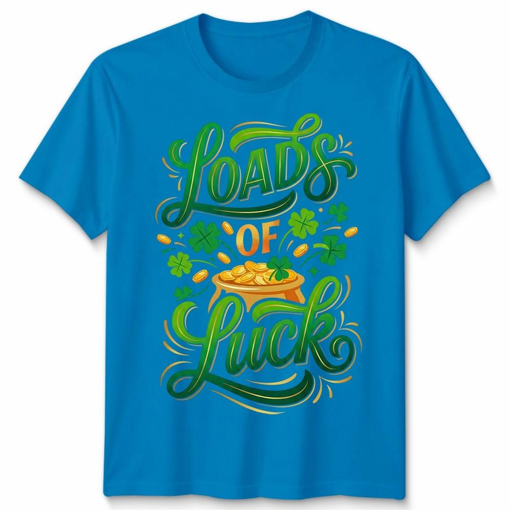 Loads Of Luck St Patricks Day Holidays Unisexs TShirt Unisexs Tee Unisex Tee