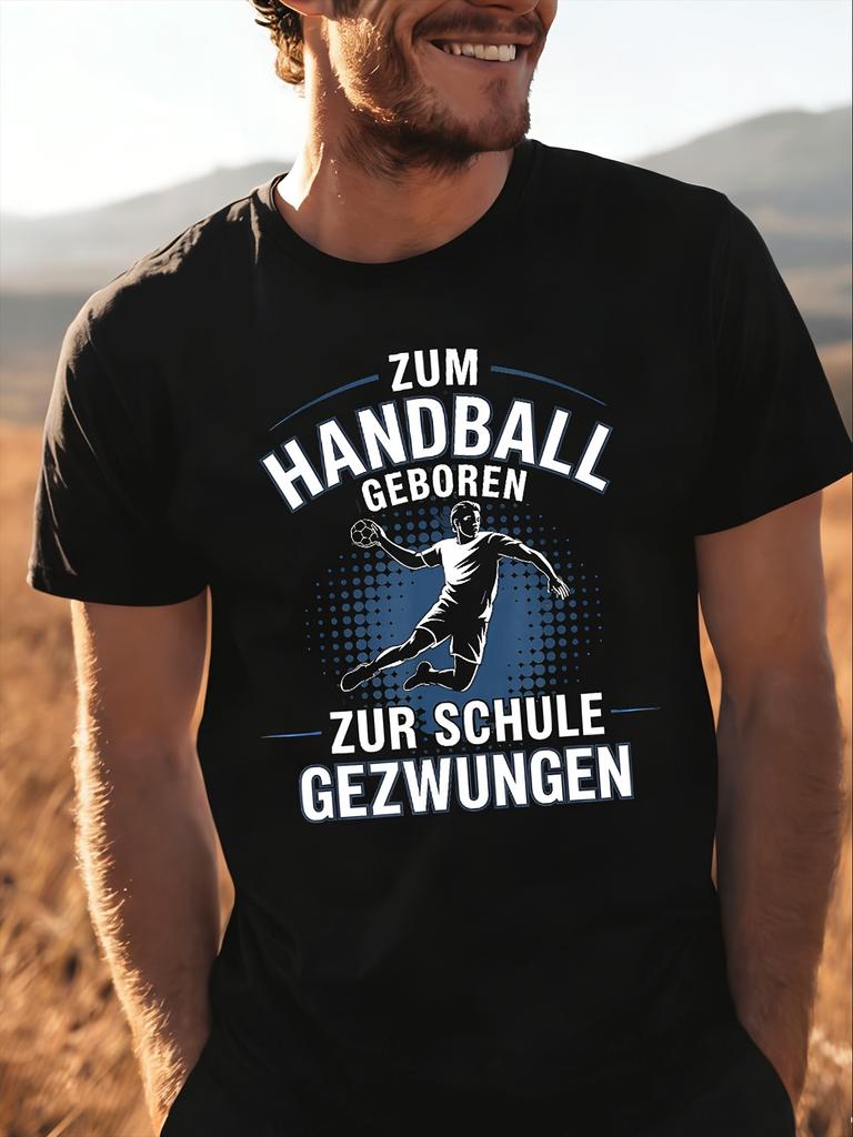Zum Handball Geboren Zur Schule Gezwungen Handball Player S For Unisex Unisex Unisex All Season Funny Unisex All TShirt