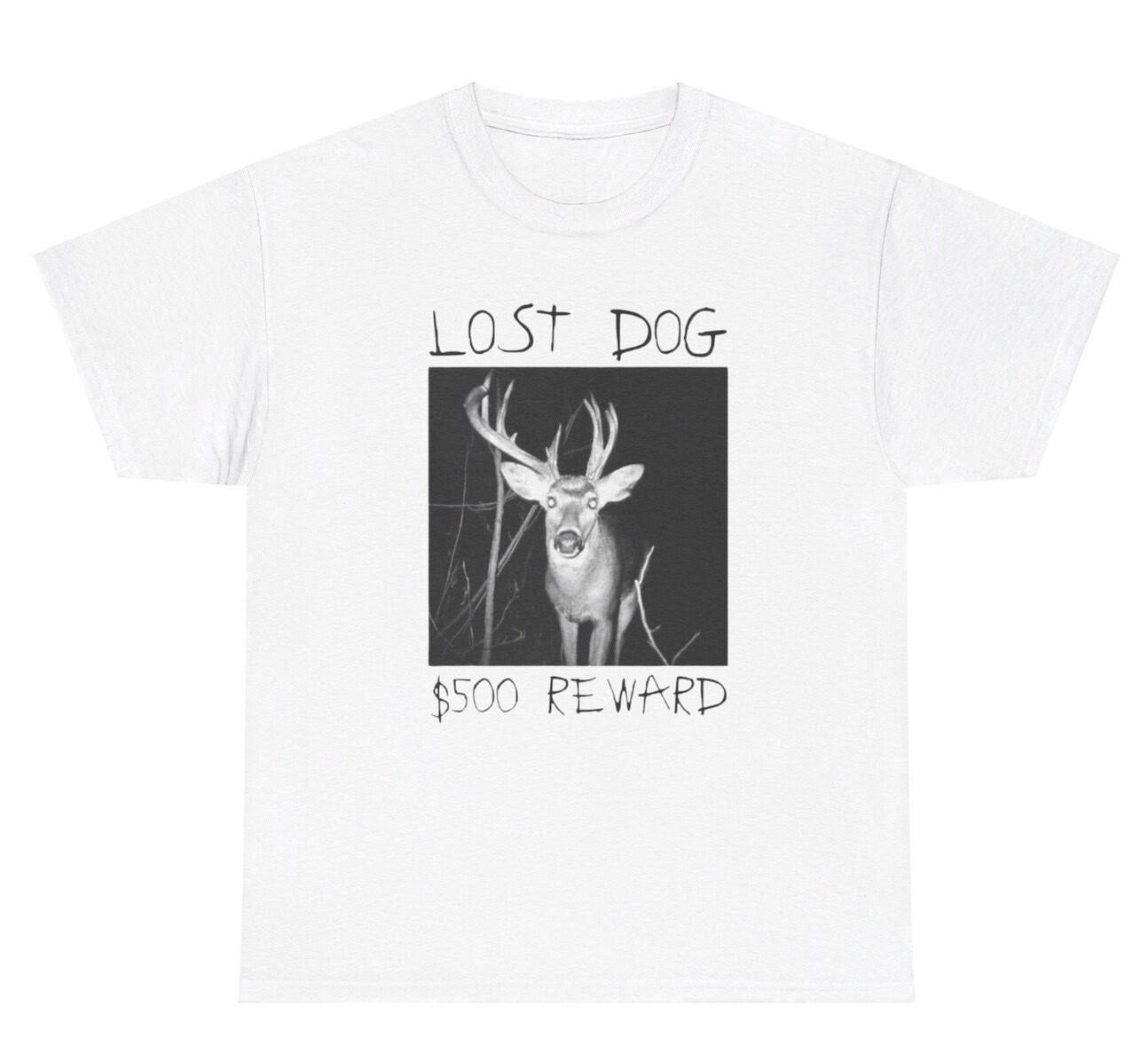 Lost Dog 500 Dollar Reward T Shirt Funny Oddly Specific Deer Ironic Humor Tee S
