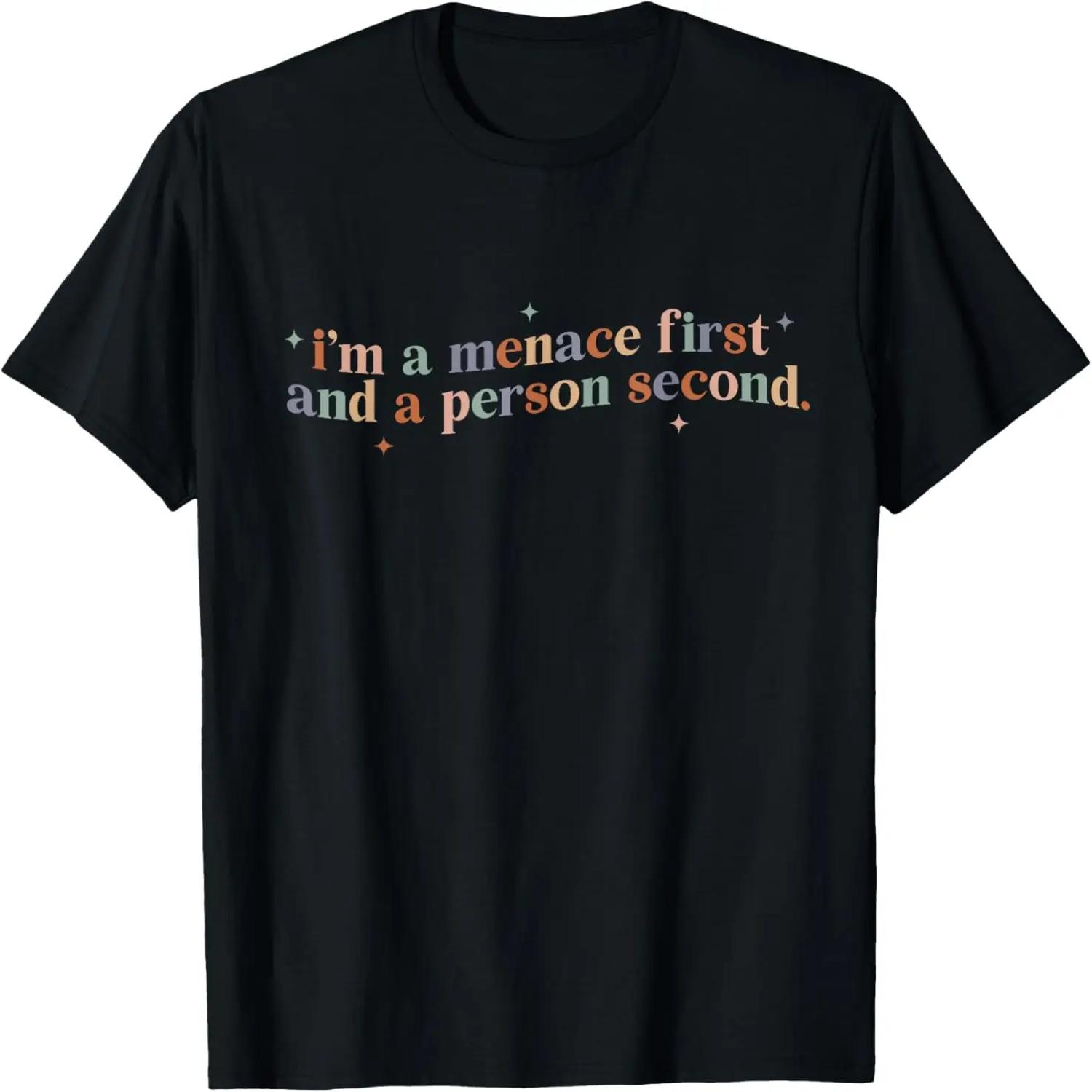 I m A Menace First And A Person Second T-Shirt XXXXXL разноцветный