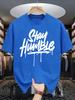 Stay Humble Eyecatching Printing Unisex T Shirts Hip Hop Oneck Short Sleeve Casual Cotton Retro Tee Unisex Fashion Clothing