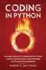 Libro Coding In Python : Tips and Tricks To Coding with Python Using the Principles and Theories of Python Programming