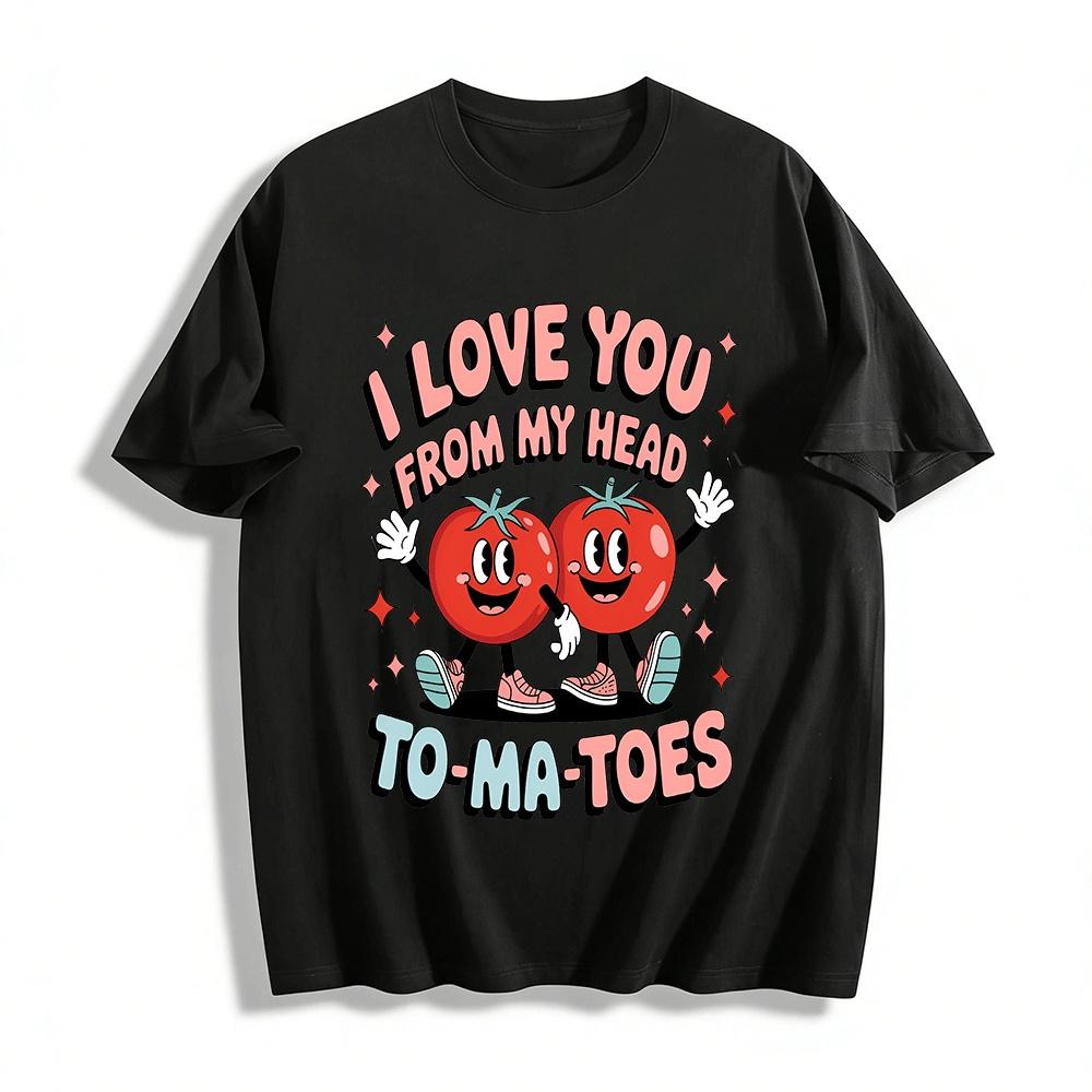 I Love You From My Head Tomatoes Cute Graphic Casual Tee Pure cotton T-shirt XXS