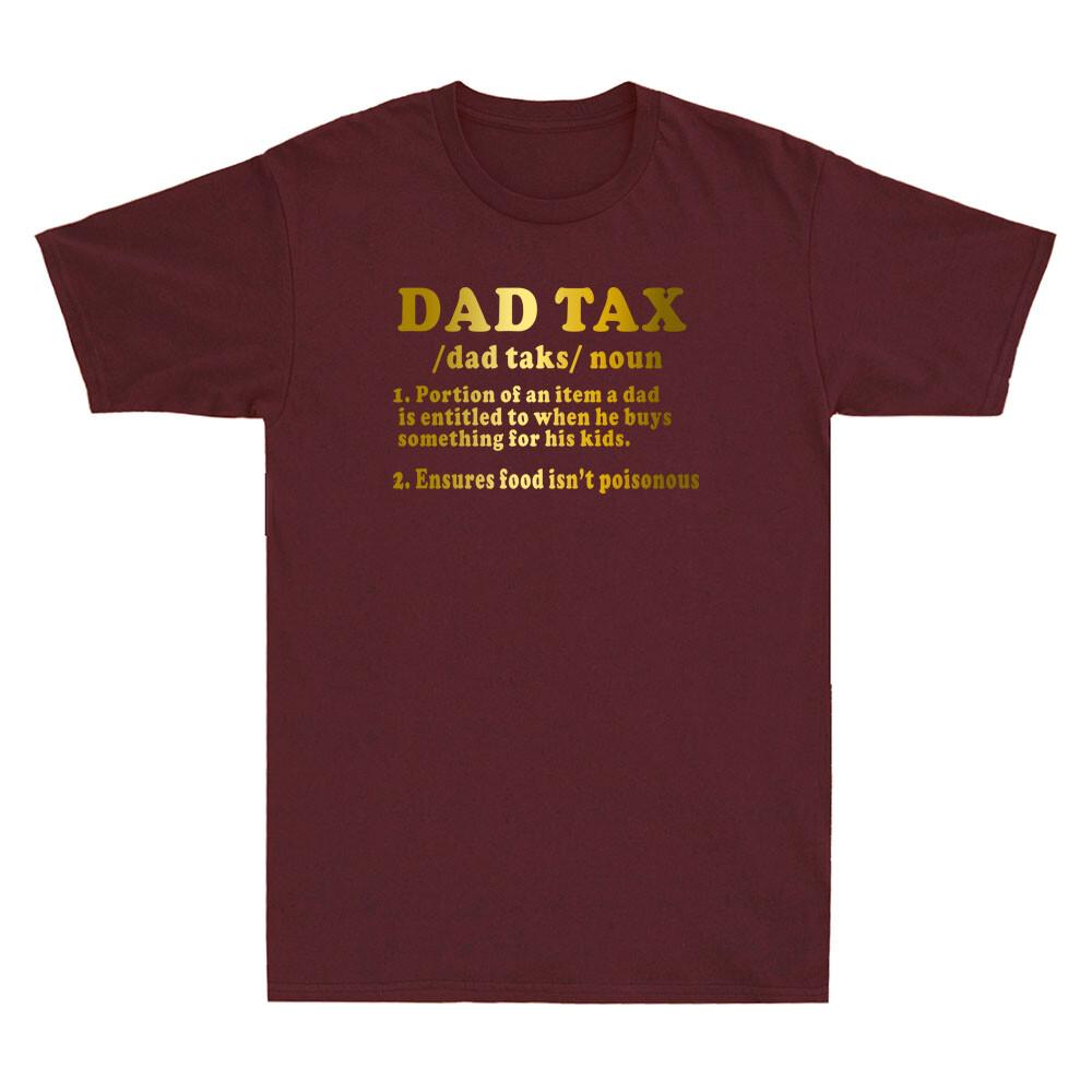 Dad Tax Definition Portion Of An Item a Dad Funny Daddy Quote Gift Men T-shirt S
