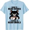 Born To Read Books Forced To Read Emails Funny Unisex T-Shirt