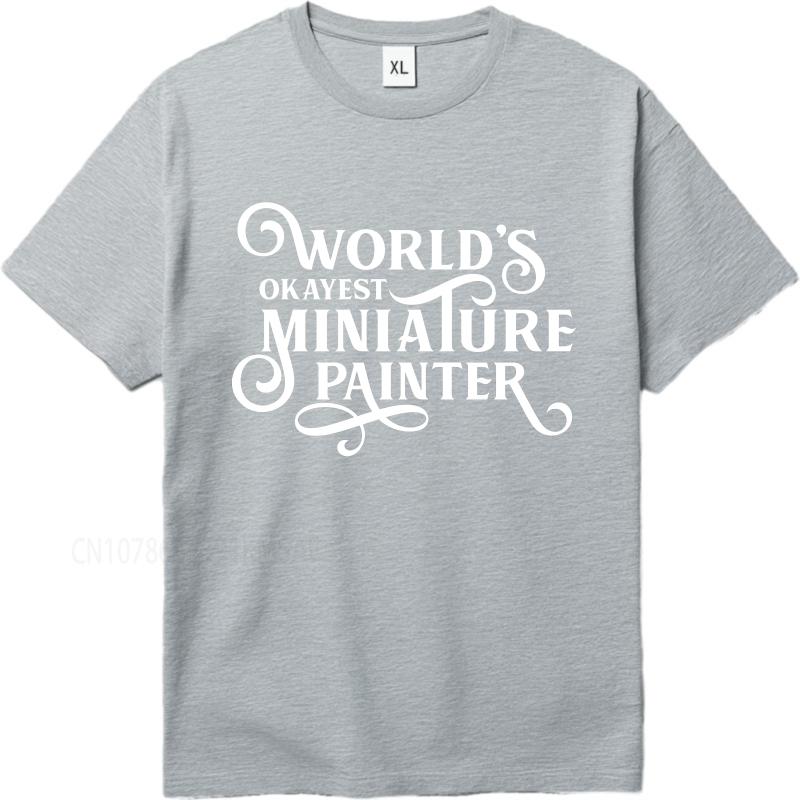 Black Summer Unisex T Shirt Worlds Okayest Miniature Painter Short Sleeve Breathable Oneck Tshirt Summer Cotton Unisex Tshirt