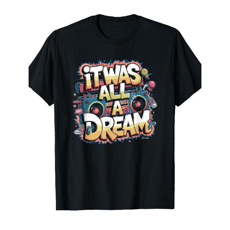 Rap 1990S Music Hip Hop T-Shirt, Men Women, 'It Was A Dream