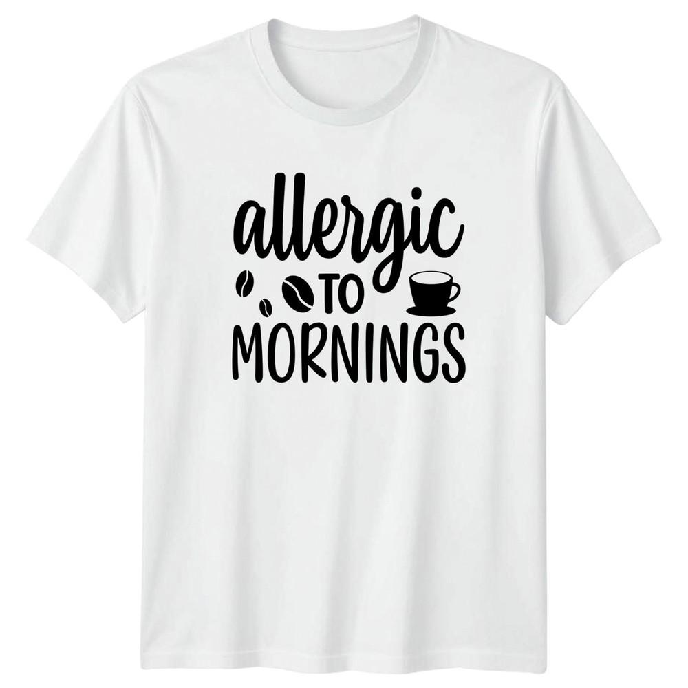 Allergic To Mornings TShirt Coffee Lover Caffeine Birthday Gift For Him And Her S