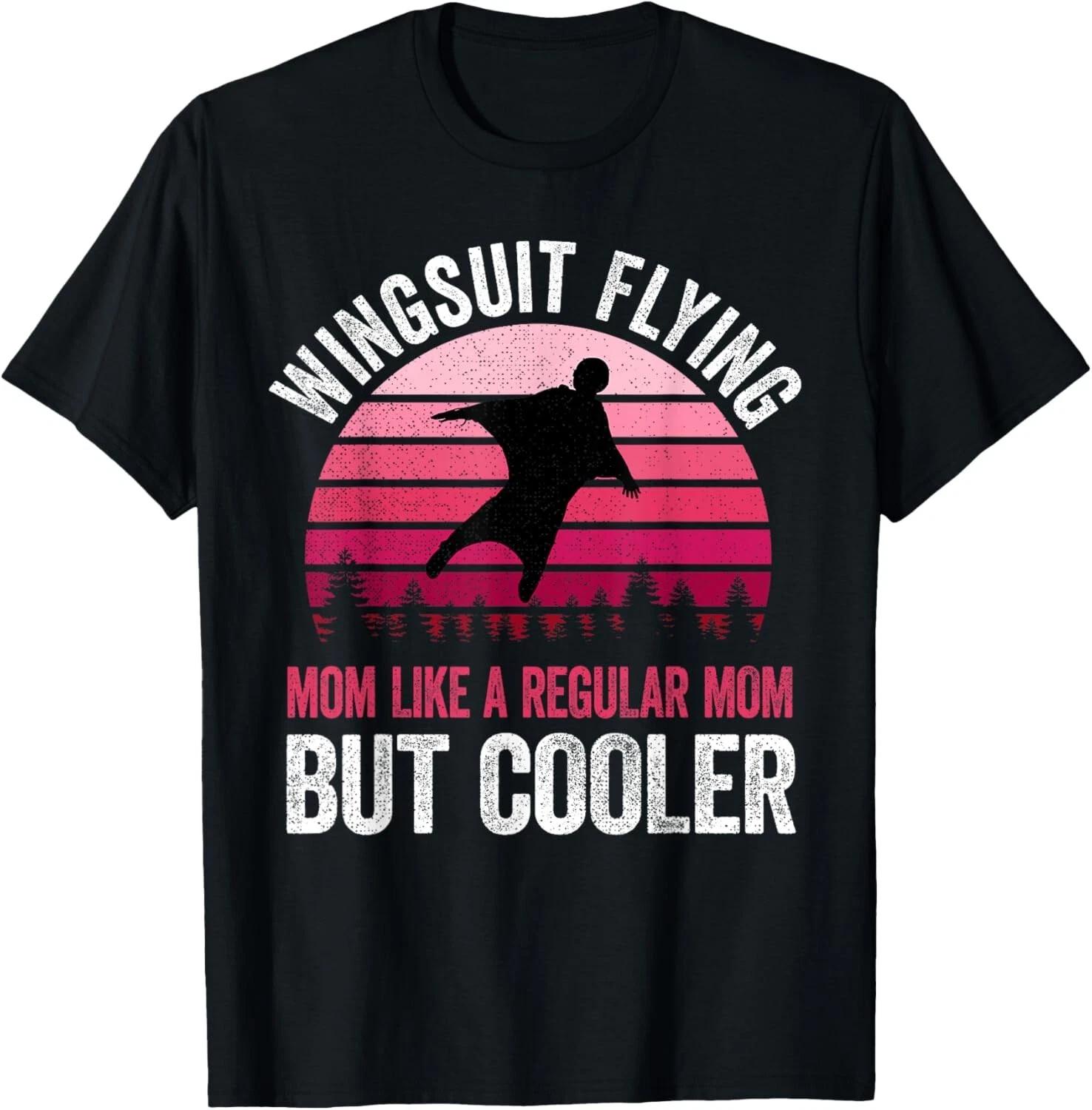 

Wingsuit Flying Mom Like A Regular Mom But Cooler Gift Unisex T-Shirt L
