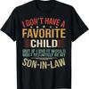 I Dont Have A Favorite Child But If I Did It Would Most Tshirt