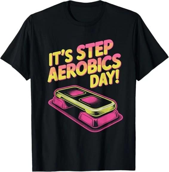 LIMITED It’s Step Aerobics Day Fitness Instructor Training Workout T-Shirt S-3XL S