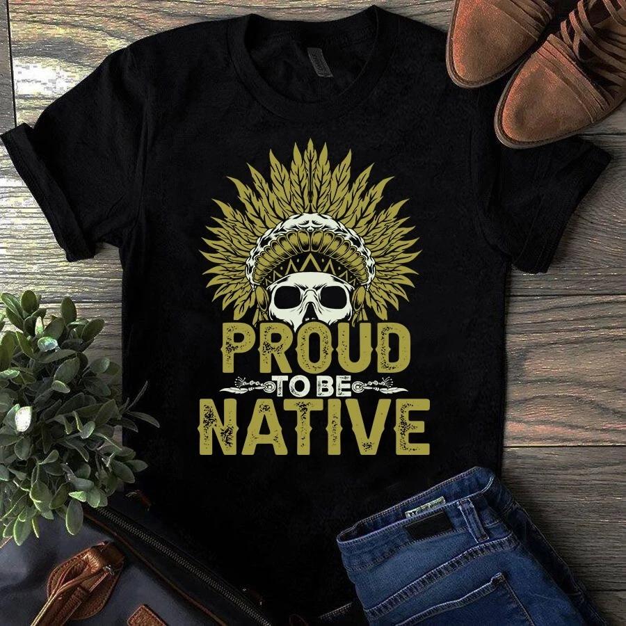 Proud to Be Native American Gift Men s and Women s T-shirts M