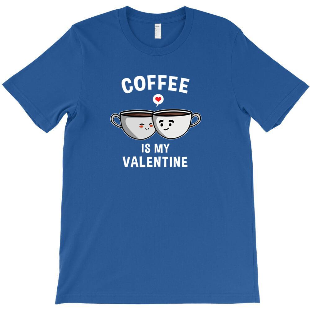 Coffee Is My Valentine Day T Shirt Cheap Tee Shirt Mens Scot Really Funny T Shirts