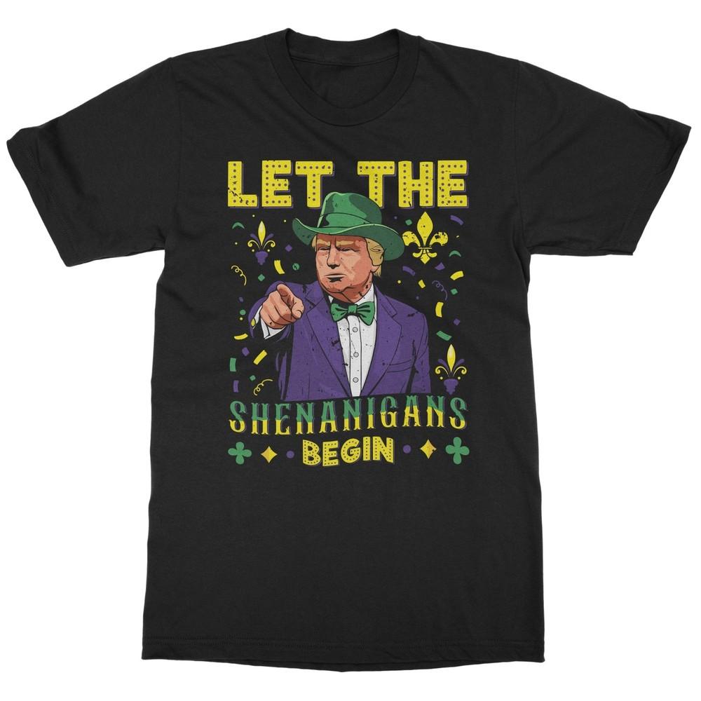 Trump Let The Shenanigans Begin - Mardi Gras Festival Unisex T-Shirt Unisex T-Shirt XXXL