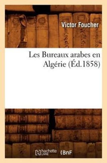 Kniha Les Bureaux Arabes En Algerie, (Ed.1858)
