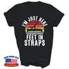 I'm Just Here For Feet In Straps Funny Pilates Gift Unisex T-Shirt